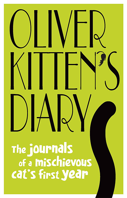 Oliver Kitten's Diary : The journals of a mischievous cat's first year